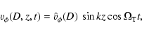 \begin{displaymath}v_\phi(D, z, t) = {\hat{v}}_\phi(D) ~ \sin kz \cos \Omega_{\rm T} t ,
\end{displaymath}