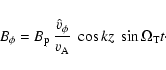 \begin{displaymath}B_\phi = B_{\rm p} ~ \frac{{\hat{v}}_\phi}{v_{\rm A}} \ \cos kz ~ \sin \Omega_{\rm T} t \cdot
\end{displaymath}
