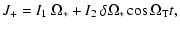 $\displaystyle J_+ = I_1 ~ \Omega_* + I_2 \ \delta \Omega_* \cos \Omega_{\rm T} t ,$