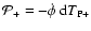 ${\cal{P}}_{+} = - {\dot{\phi}} ~ {\rm d}T_{\rm P+}$