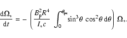 \begin{displaymath}\frac{{\rm d} \Omega_*}{{\rm d}t} = - ~ \left(\frac{B_{\rm p}...
...! \theta ~ \cos^2\! \theta ~ {\rm d}\theta
\right) \ \Omega_*.
\end{displaymath}
