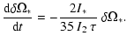 $\displaystyle \frac{{\rm d}\delta \Omega_*}{{\rm d}t} = - \frac{2 I_*}{35~ I_2 ~ \tau}
\ \delta \Omega_* .$