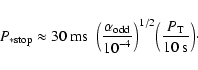 \begin{displaymath}P_{\rm *stop} \approx 30 ~ {{\rm ms}} \ ~
\Big(\frac{\alpha_{...
...}\Big)^{1/2}
\Big(\frac{P_{\rm T}}{{{\rm 10~ s}} }\Big) \cdot
\end{displaymath}