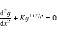 \begin{displaymath}\frac{{\rm d}^2 g}{{\rm d} x^2} + K g^{1 + 2/p} = 0.
\end{displaymath}