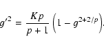 \begin{displaymath}{g'}^2 = \frac{Kp}{p+1} ~ \Big( 1 - g^{2 + 2/p} \Big).
\end{displaymath}