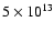 $5\times 10^{13}$