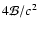 $4 {\cal{B}}/c^2$