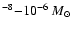 $^{-8}{-}10^{-6}~M_\odot$