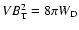 $V B_{\rm T}^2 = 8 \pi W_{\rm D}$