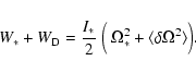 \begin{displaymath}W_* + W_{\rm D} =
{I_* \over 2} ~ \Big(~ \Omega_*^2 + \langle \delta \Omega^2\rangle\Big).
\end{displaymath}