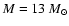 $M = 13~M_{\odot}$