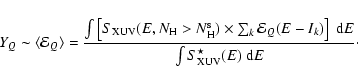 \begin{displaymath}Y_Q \sim \langle{\cal E}_Q\rangle =
\frac { \int \left[
S_{...
...] ~ {\rm d}E }
{\int S^\star_{\rm XUV} (E) ~ {\rm d}E }\cdot
\end{displaymath}