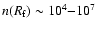 $n(R_{\rm f}) \sim 10^4{-}10^7$