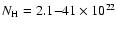 $N_{\rm H} = 2.1{-}41 \times 10^{22}$