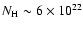 $N_{\rm H} \sim 6 \times 10^{22}$