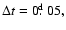 $\Delta t=0\hbox{$.\!\!^{\rm d}$ }05,$
