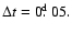 $\Delta t=0\hbox{$.\!\!^{\rm d}$ }05.$