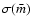 $\sigma(\bar{m})$