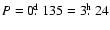 $P=0\hbox{$.\!\!^{\rm d}$ }135=3\hbox{$.\!\!^{\rm h}$ }24$