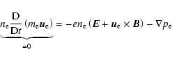 \begin{displaymath}
\underbrace{n_{\rm e}\frac{{\rm D}}{{\rm D}t} \left( m_{\rm...
...E} + \vec{u}_{\rm e} \times \vec{B} \right)
-\nabla p_{\rm e}
\end{displaymath}