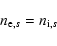 \begin{displaymath}n_{{\rm e},s} = n_{{\rm i},s}
\end{displaymath}
