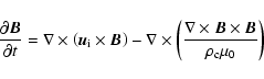 \begin{displaymath}
\frac{\partial \vec{B}}{\partial t}
=
\nabla \times \left...
...la \times \vec{B} \times \vec{B}}{\rho_{\rm c} \mu_0} \right)
\end{displaymath}