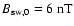 $B_{{\rm sw,0}} = 6\;{\rm nT}$