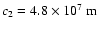 $c_2 = 4.8 \times 10^7\;{\rm m}$