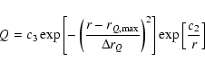 \begin{displaymath}Q =
c_3
\exp \left[ -\left( \frac{r-r_{Q,{\rm max}}}{\Delta r_Q} \right)^2 \right]
\exp \left[ \frac{c_2}{r} \right]
\end{displaymath}