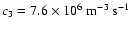 $c_3 = 7.6 \times 10^6 \;{\rm m^{-3}~s^{-1}}$