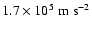 $1.7 \times 10^5 \;{\rm m}\;{\rm s}^{-2}$