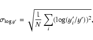 \begin{displaymath}\sigma_{\log y'} =\sqrt{ {1 \over N} \sum_{i} (\log (y'_i/y'))^2} ,
\end{displaymath}