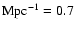 ${\rm Mpc^{-1}}=0.7$