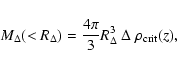 \begin{displaymath}M_\Delta(<R_\Delta)=\frac{4\pi}{3}R^3_\Delta~\Delta~\rho_{\rm crit}(z),
\end{displaymath}