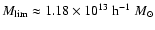 $M_{\rm
lim} \approx 1.18 \times 10^{13}~{\rm h}^{-1}~M_\odot$