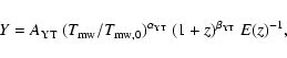 \begin{displaymath}Y=A_{\rm YT}~(T_{\rm mw}/T_{\rm mw,0})^{\alpha_{\rm YT}}~(1+z)^{\beta_{\rm YT}}~ E(z)^{-1},
\end{displaymath}