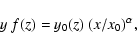 \begin{displaymath}y~ f(z)=y_0(z) ~(x/x_0)^\alpha,
\end{displaymath}