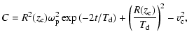 $\displaystyle C = R^{2}(z_{\rm c})\omega_{\rm p}^{2}\exp\left(-2t/T_{\rm d}\right)
+\left(\frac{R(z_{\rm c})}{T_{\rm d}}\right)^{2}-v_{\rm c}^{2} ,$