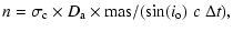 $\displaystyle n = \sigma_{\rm c} \times D_{\rm a} \times {\rm mas} /(\sin(i_{\rm o}) \; c \; \Delta t) ,$
