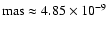 ${\rm mas} \approx 4.85 \times 10^{-9}$