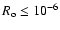 $R_{\rm o} \leq 10^{-6}$