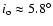 $i_{\rm o} \approx 5.8^{\circ}$