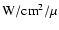 $\rm W/cm^{2}/\mu $