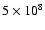 $5\times 10^8$