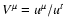 \( V^\mu= u^\mu/u^t\)