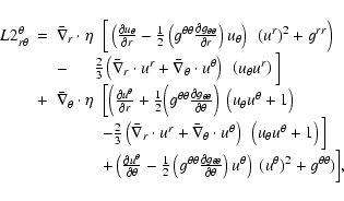 \begin{displaymath}\begin{array}{llll}
{L2^{\theta}_{r\theta}}
& = &\bar{\nabla...
...heta\right)~(u^\theta)^2 + g^{\theta\theta})\Big]},
\end{array}\end{displaymath}