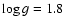 $\log g = 1.8$