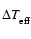 $\Delta T_{\rm eff}^{\rule{0pt}{8pt}}$