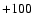 $+100_{\rule{0pt}{8pt}}$