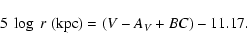 \begin{displaymath}%
5~\log~r\; ({\rm kpc}) = (V-A_{V}+BC)-11.17.
\end{displaymath}